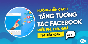 Hướng dẫn cách tăng tương tác Facebook miễn phí, hiệu quả
