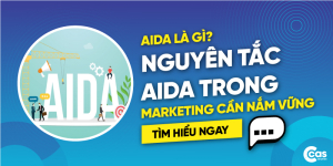 AIDA là gì - Nguyên tắc AIDA trong marketing cần nắm vững