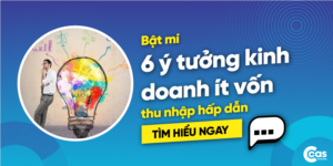 Bật mí 6 ý tưởng kinh doanh ít vốn đơn giản, thu nhập hấp dẫn