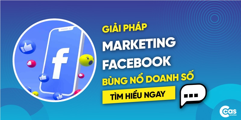 Dịch vụ Marketing Facebook – Giải pháp bùng nổ doanh số ấn tượng cho mọi doanh nghiệp